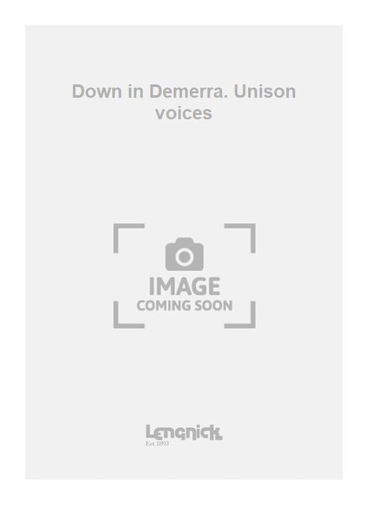 Down in Demerra. Unison voices